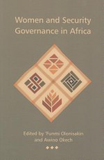 Women and Security Governance in Africa - Funmi Olonisakin, Awino Okech