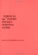 The Surgical Intern Pocket Survival Guide (INTERN POCKET SURVIVAL GUIDE SERIES) - Ronald Chamberlain, Thomas Masterson