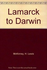 Lamarck to Darwin - H. Lewis McKinney