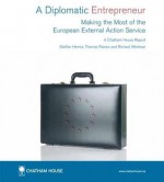 A Diplomatic Entrepreneur: Making the Most of the European External Action Service - Staffan Hemra, Thomas Raines, Richard Whitman