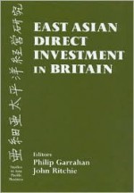 East Asian Direct Investment in Britain - John Ritchie