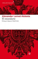 El estandarte (Libros del Asteroide) (Spanish Edition) - Alexander Lernet-Holenia, Annie Reney Glücksmann, Elvira Martin, Ignacio Vidal-Folch