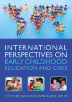 International Perspectives on Early Childhood Education and Care - Jan Georgeson