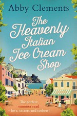 The Heavenly Italian Ice Cream Shop - Abby Clements