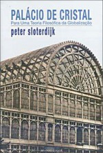 Palácio de Cristal - Para uma Teoria Filosófica da Globalização - Peter Sloterdijk, Manuel Resende