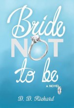 Bride Not to Be - D.D. Richard