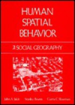 Human Spatial Behavior: A Social Geography - John A. Jakle, Curtis C. Roseman