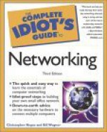 The Complete Idiot's Guide to Networking - Christopher Negus, Bill Wagner