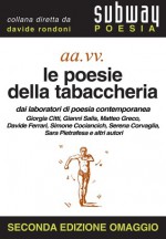 Le poesie della Tabaccheria - Giorgia Citti, Gianni Salis, Matteo Greco, Davide Ferrari, Simone Cociancich, Serena Corvaglia, Sara Pietrafesa, Davide Rondoni