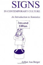 Signs in Contemporary Culture: An Introduction to Semiotics - Arthur Asa Berger, Berger, Arthur Asa Berger, Arthur Asa