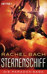 Sternenschiff: Die Paradox-Saga - Roman (German Edition) - Rachel Bach, Irene Holicki