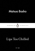 Lips Too Chilled (Little Black Classics #62) - Matsuo Bashō