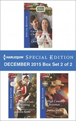 Harlequin Special Edition December 2015 Box Set 2 of 2: Carter Bravo's Christmas BrideA Princess Under the MistletoeHigh Country Christmas (The Bravos of Justice Creek) - Christine Rimmer, Leanne Banks, Joanna Sims