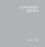 Customer Genius: Becoming a Customer-Centric Business - Peter Fisk