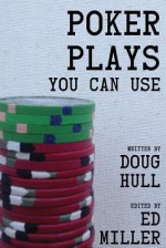 Poker Plays You Can Use - Doug Hull, Ed Miller