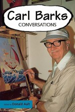 Carl Barks: Conversations (Conversations with Comic Artists) - Donald Ault