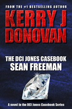 The DCI Jones Casebook: Sean Freeman - Kerry J Donovan