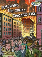 Surviving the Great Chicago Fire: Illustrated History - Jo Cleland, Pete McDonnell