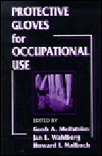 Protective Gloves for Occupational Use - Jan E. Wahlberg, Gunh A. Mellstorm, Howard I. Maibach