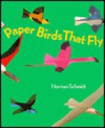 Paper Birds That Fly - Norman Schmidt