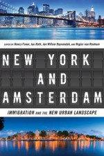 New York and Amsterdam - Nancy Foner, Jan Rath, Jan Willem Duyvendak, Rogier Van Reekum