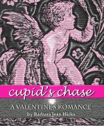 CUPID'S CHASE: A Valentine's Romance - Barbara Jean Hicks