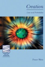 Creation: Law and Probability (Theology and the Sciences) (Theology and the Sciences) (Theology and the Sciences) - Fraser Watts