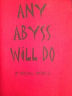 Any Abyss Will Do - William Taylor Jr.