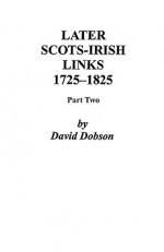 Later Scots-Irish Links, 1725-1825. Part Two - David Dobson, Kit Dobson