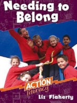 Needing to Belong: Action Literacy Middle Primary Teacher Guide - Liz Flaherty