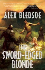 The Sword-Edged Blonde - Alex Bledsoe