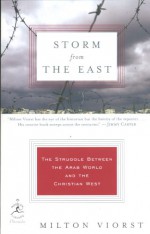 Storm from the East: The Struggle Between the Arab World & the Christian West - Milton Viorst