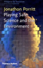 Playing Safe: Science and the Environment - Jonathon Porritt