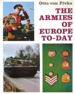 The Armies Of Europe To-day - Otto von Pivka