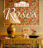 At Home with Roses: Patterns, Petals & Prints to Adorn Every Room - Victoria Magazine