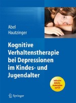 Kognitive Verhaltenstherapie bei Depressionen im Kindes- und Jugendalter (German Edition) - Ulrike Abel, Martin Hautzinger