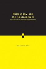 Philosophy and the Environment: Volume 69 - Anthony O'Hear