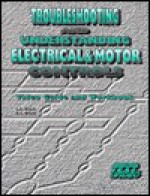 Troubleshooting and Understanding Electrical and Motor Controls: Video Guide and Workbook - Lou Thompson, E.A. Bryan, Gina Tonazzi