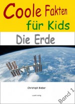 KiTaBu - Coole Fakten für Kids - Band 1: Die Erde - das Buch gegen langweilige Autofahrten (German Edition) - Christoph Bieber