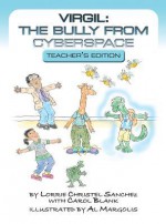 Virgil: The Bully from Cyberspace Teacher Edition - Lorrie Christel Sanchez, Carol Blank, Al Margolis