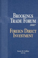 Brookings Trade Forum 2007: Foreign Direct Investment - Susan M. Collins