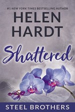 Shattered (Steel Brothers Saga) - Helen Hardt