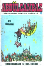 Ay Fatihleri - Tulumbacılar Futbol Takımı (Abdülcanbaz ve Arkadaşlarının Harikulade Serüvenleri, #1) - Turhan Selçuk