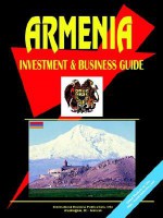 Armenia Investment and Business Guide - USA International Business Publications, USA International Business Publications