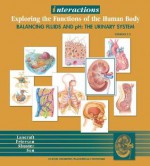 Interactions: Exploring the Functions of the Humanbody/Balancing Fluids and PH: The Urinary System 2.0 - Thomas Lancraft, Frances Frierson