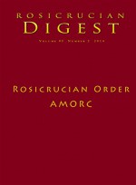 Rosicrucian Order AMORC: Digest (Rosicrucian Order AMORC Kindle Editions) - Julie Scott, Ralph M. Lewis, H. Spencer Lewis, Christian Rebisse, George F. Buletza, Rosicrucian Order AMORC