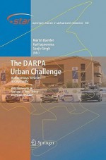 The DARPA Urban Challenge: Autonomous Vehicles in City Traffic - Martin Buehler, Sanjiv Singh, Karl Iagnemma