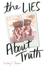 The Lies About Truth - Courtney C. Stevens