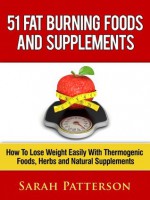 51 Fat Burning Foods and Supplements - Sarah Patterson