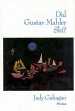 Did Gustav Mahler Ski? - Judy Gahagan